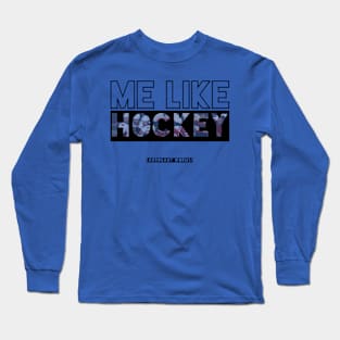 Me Like Hockey Long Sleeve T-Shirt